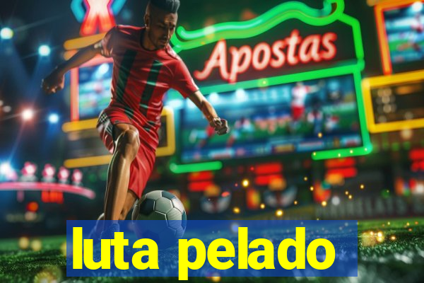luta pelado